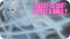 Quest ce que le filet a ames