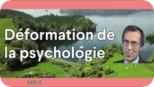 La deformation de la psychologie